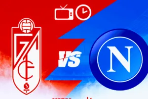 Europa League Granada vs Napoli Schedule and where to watch2