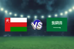 بث مباشر | مشاهدة  مباراة السعودية وعمان في تصفيات كأس العالم