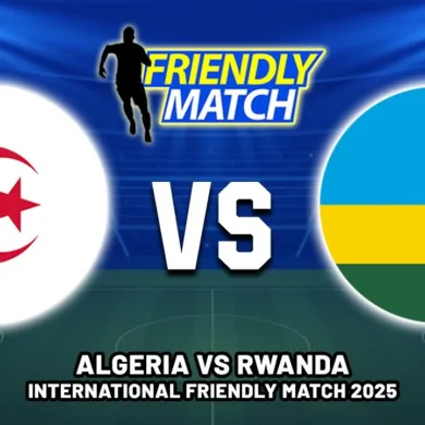 بث مباشر مباراة الجزائر اليوم ضد رواندا: كل ما تريد معرفته عن المواجهة الودية المرتقبة
