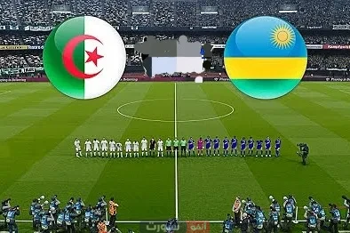 القنوات المفتوحة الناقلة لمباراة الجزائر ورواندا الودية