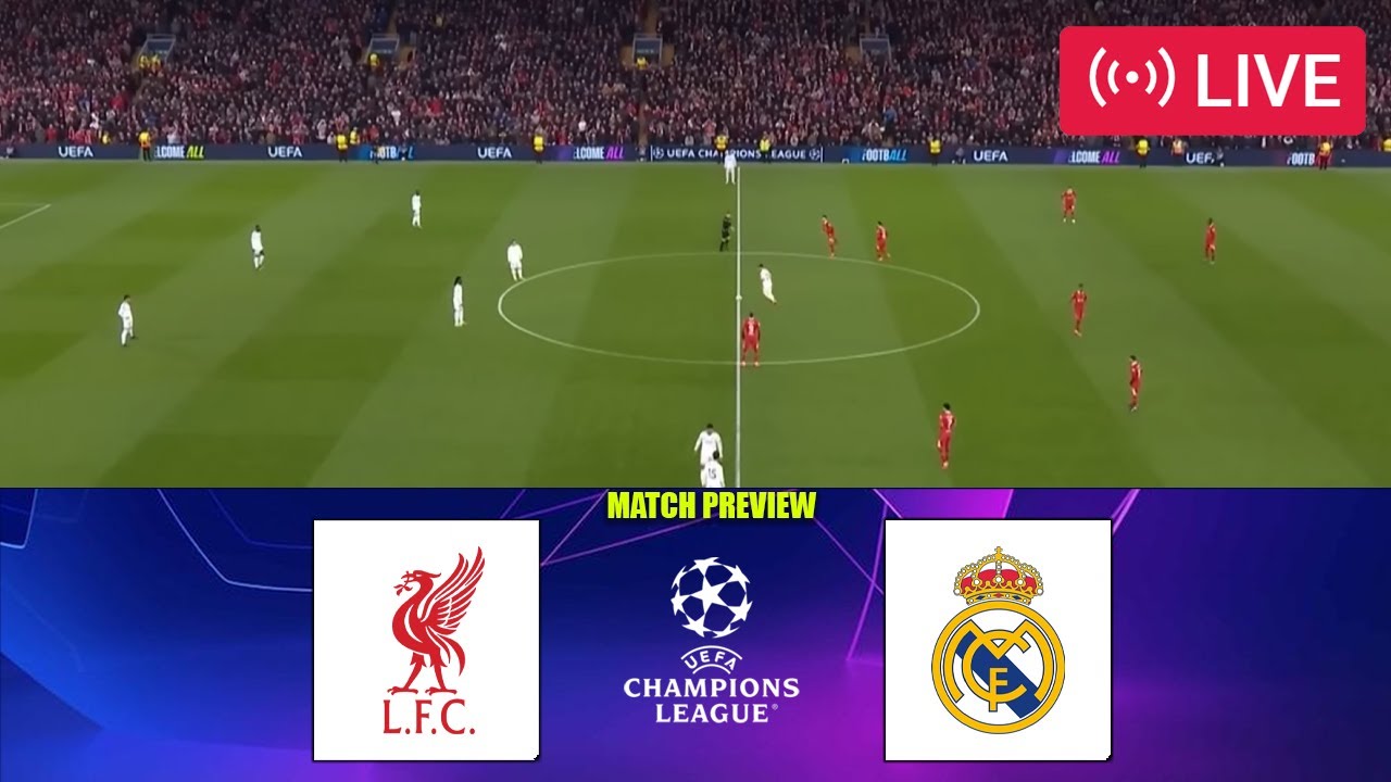 Watch the Real Madrid vs. Liverpool match today in the Champions League