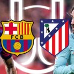 بث مباشر: أهداف برشلونة ضد أتلتيكو مدريد لحظة بلحظة